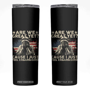 Funny Are We Great Yet Cause I Just Feel Embarrassed Skinny Tumbler Statue Of Liberty American Flag TS11 Black Print Your Wear