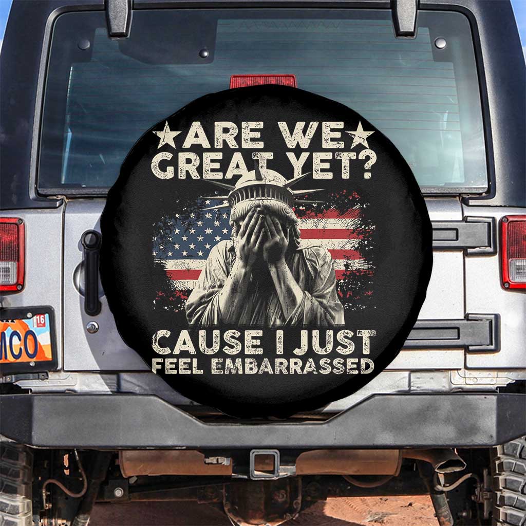 Funny Are We Great Yet Cause I Just Feel Embarrassed Spare Tire Cover Statue Of Liberty American Flag TS11 No hole Black Print Your Wear