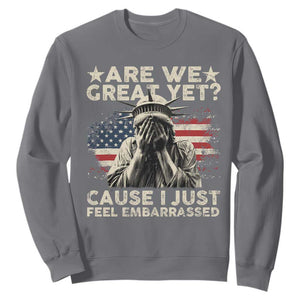 Funny Are We Great Yet Cause I Just Feel Embarrassed Sweatshirt Statue Of Liberty American Flag TS11 Charcoal Print Your Wear