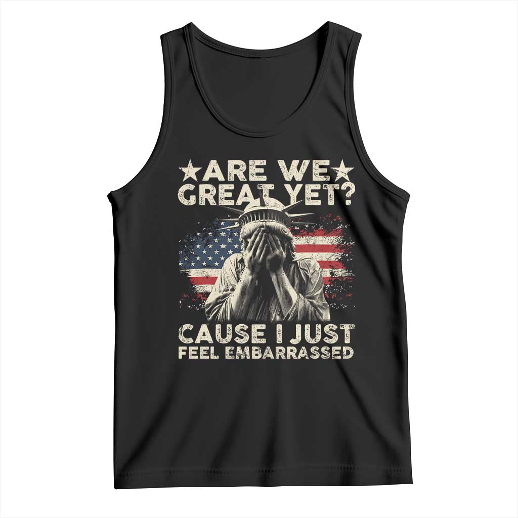 Funny Are We Great Yet Cause I Just Feel Embarrassed Tank Top Statue Of Liberty American Flag TS11 Black Print Your Wear