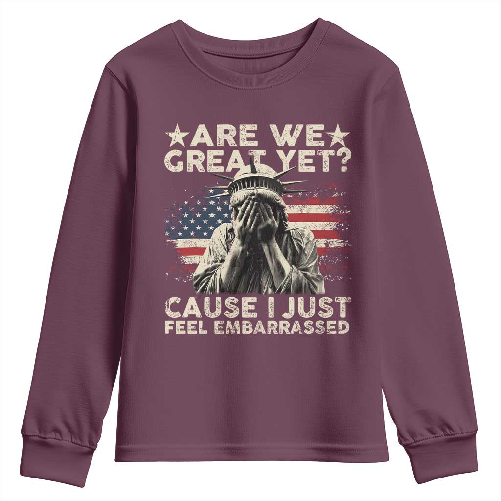 Funny Are We Great Yet Cause I Just Feel Embarrassed Youth Sweatshirt Statue Of Liberty American Flag TS11 Maroon Print Your Wear