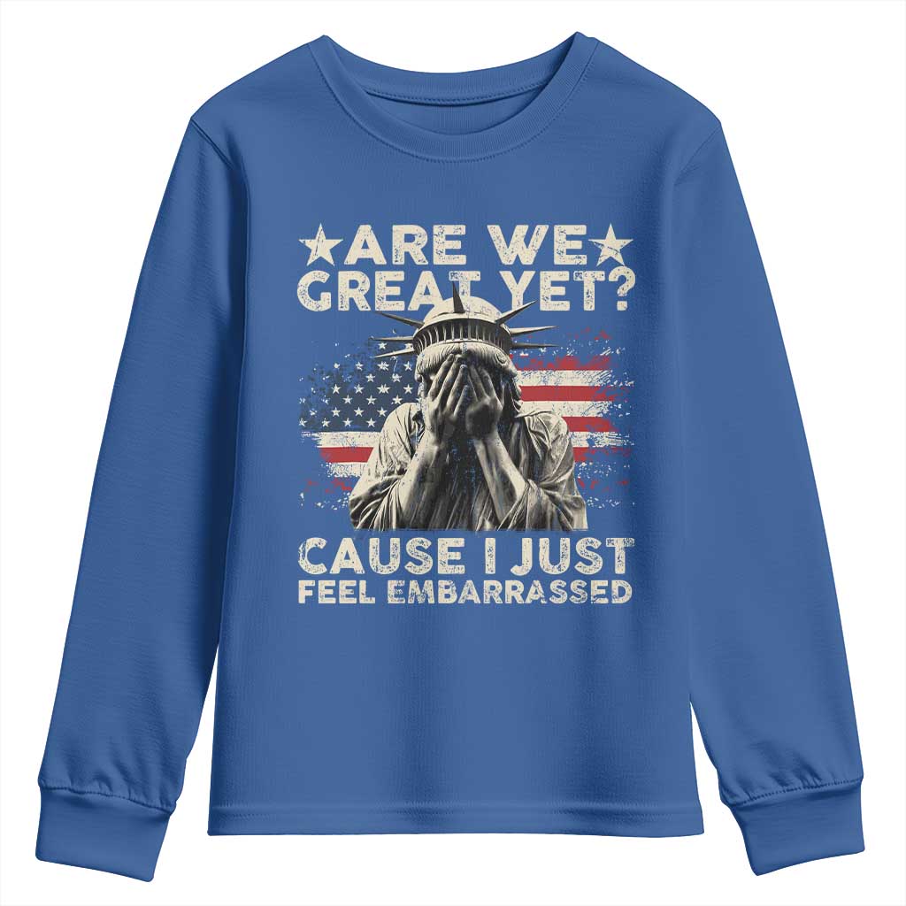 Funny Are We Great Yet Cause I Just Feel Embarrassed Youth Sweatshirt Statue Of Liberty American Flag TS11 Royal Blue Print Your Wear