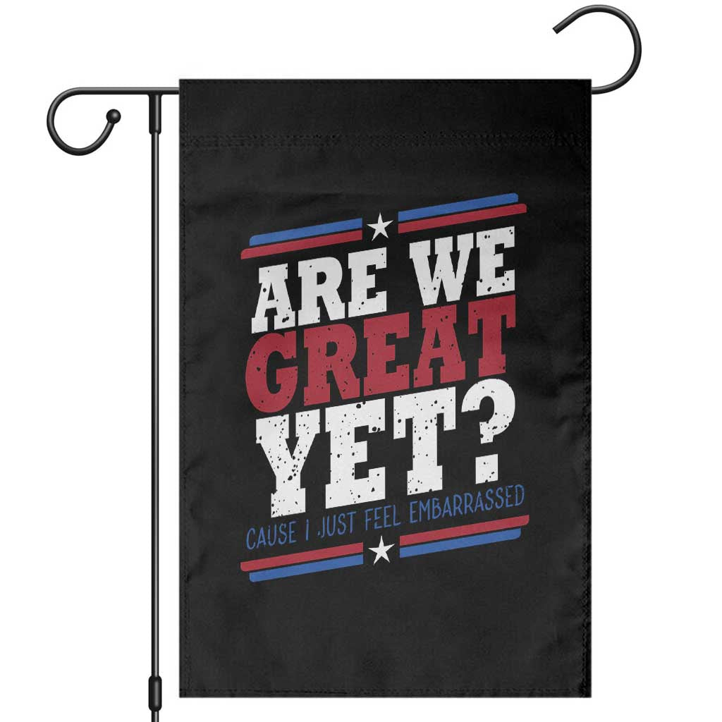 Are We Great Yet Cause I Just Feel Embarrassed Garden Flag Vintage Stripes TS11 Black Print Your Wear