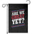 Are We Great Yet Cause I Just Feel Embarrassed Garden Flag Vintage Stripes TS11 Black Print Your Wear