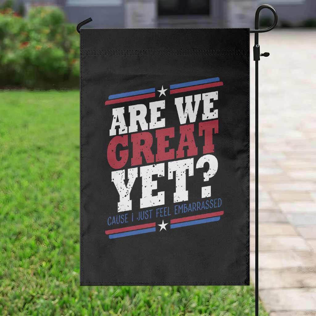 Are We Great Yet Cause I Just Feel Embarrassed Garden Flag Vintage Stripes TS11 Print Your Wear