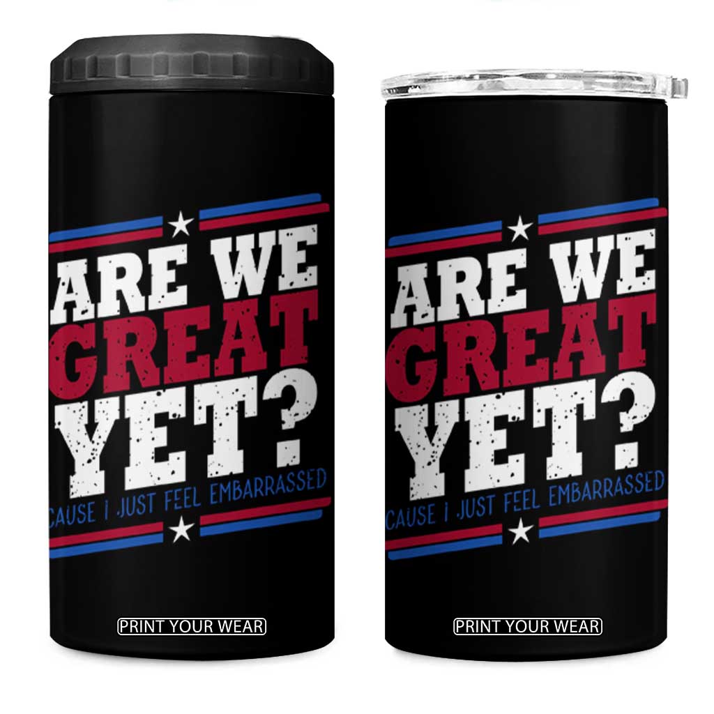 Are We Great Yet Cause I Just Feel Embarrassed 4 in 1 Can Cooler Tumbler Vintage Stripes TS11 One Size: 16 oz Black Print Your Wear