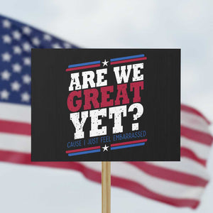 Are We Great Yet Cause I Just Feel Embarrassed Protest Sign Vintage Stripes TS11 Horizontal 18" × 24" Black Print Your Wear