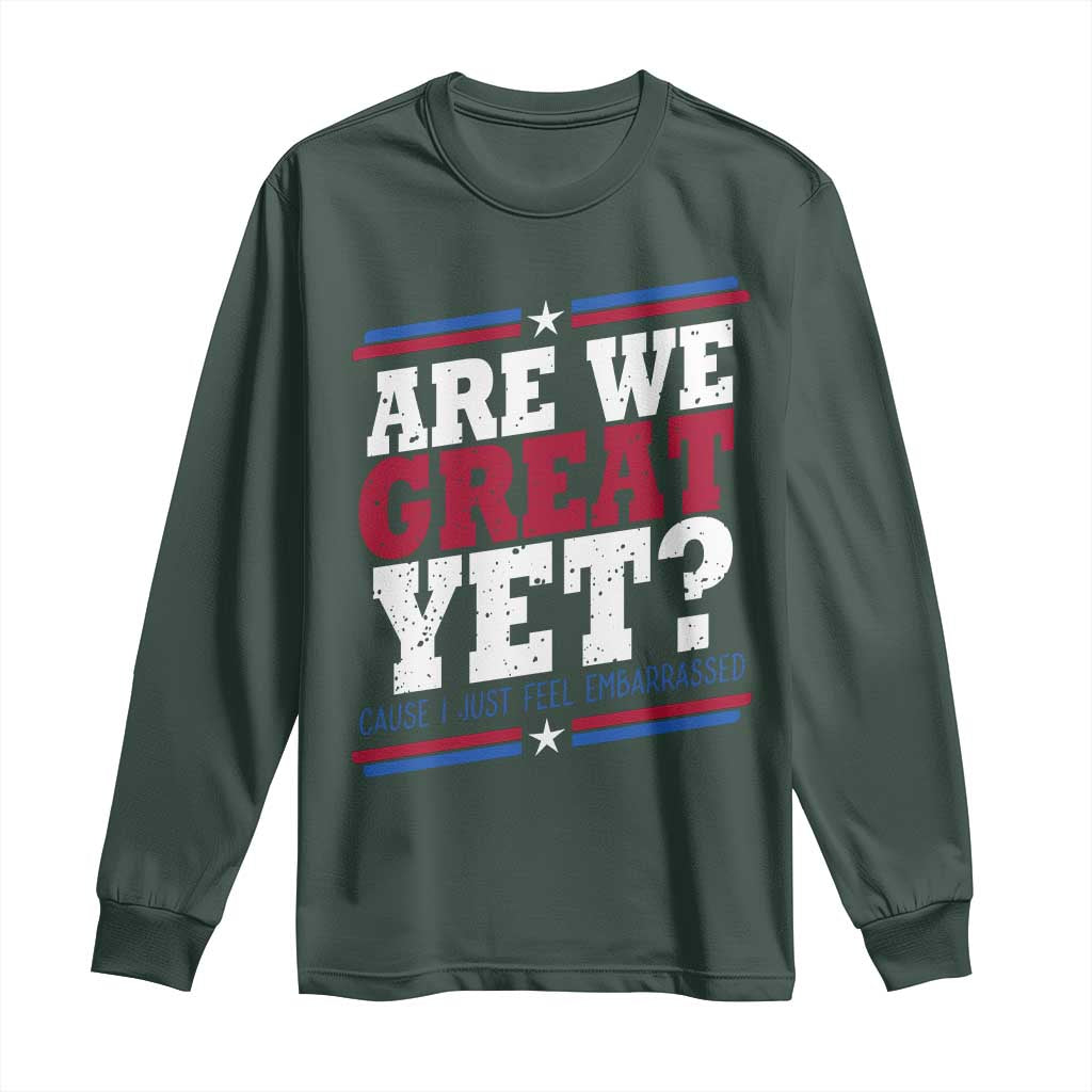 Are We Great Yet Cause I Just Feel Embarrassed Long Sleeve Shirt Vintage Stripes TS11 Dark Forest Green Print Your Wear