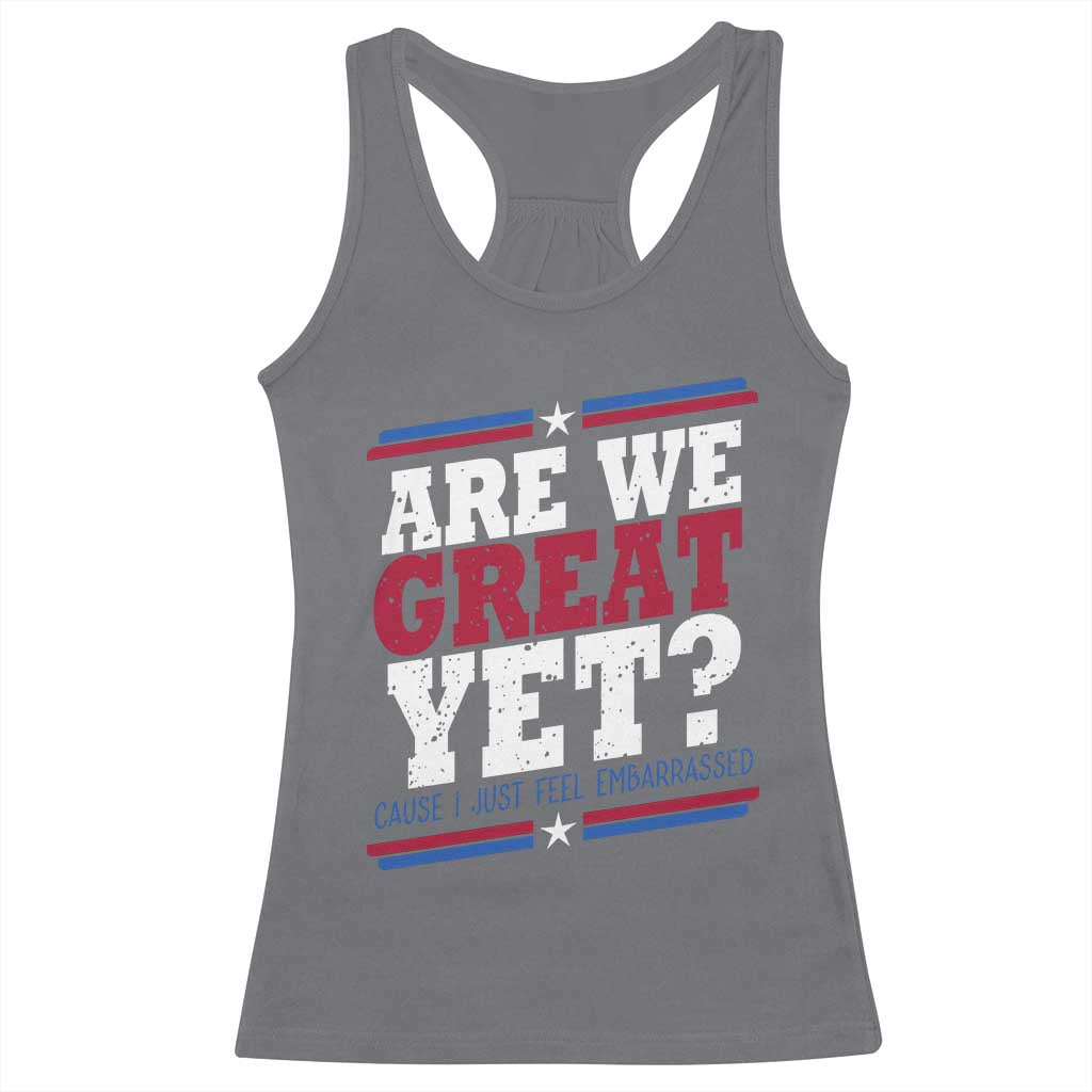Are We Great Yet Cause I Just Feel Embarrassed Racerback Tank Top Vintage Stripes TS11 Charcoal Print Your Wear