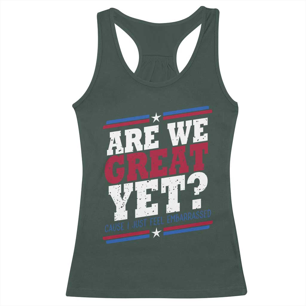 Are We Great Yet Cause I Just Feel Embarrassed Racerback Tank Top Vintage Stripes TS11 Dark Forest Green Print Your Wear