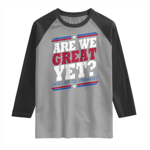 Are We Great Yet Cause I Just Feel Embarrassed Raglan Shirt Vintage Stripes TS11 Sport Gray Black Print Your Wear