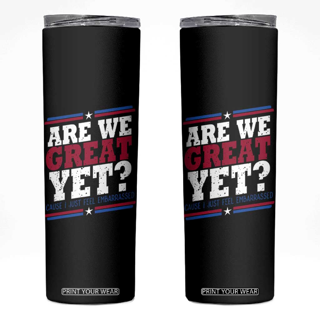 Are We Great Yet Cause I Just Feel Embarrassed Skinny Tumbler Vintage Stripes TS11 Black Print Your Wear
