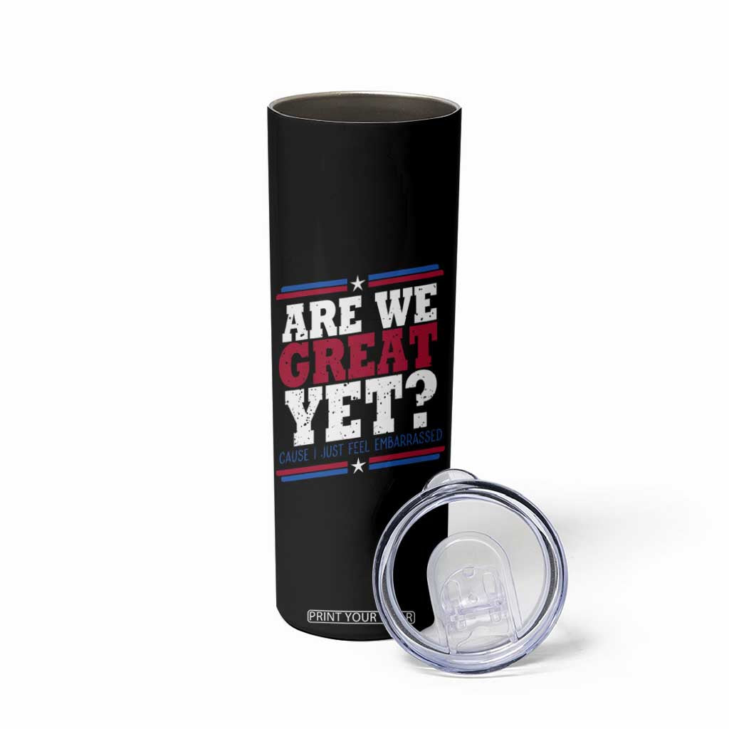 Are We Great Yet Cause I Just Feel Embarrassed Skinny Tumbler Vintage Stripes TS11 Print Your Wear