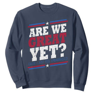 Are We Great Yet Cause I Just Feel Embarrassed Sweatshirt Vintage Stripes TS11 Navy Print Your Wear