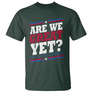 Are We Great Yet Cause I Just Feel Embarrassed T Shirt Vintage Stripes TS11 Dark Forest Green Print Your Wear