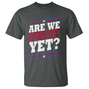 Are We Great Yet Cause I Just Feel Embarrassed T Shirt Vintage Stripes TS11 Dark Heather Print Your Wear