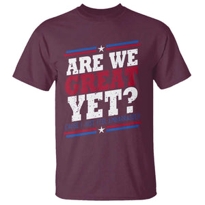 Are We Great Yet Cause I Just Feel Embarrassed T Shirt Vintage Stripes TS11 Maroon Print Your Wear