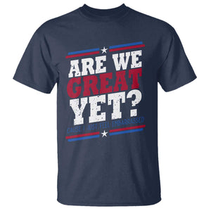 Are We Great Yet Cause I Just Feel Embarrassed T Shirt Vintage Stripes TS11 Navy Print Your Wear