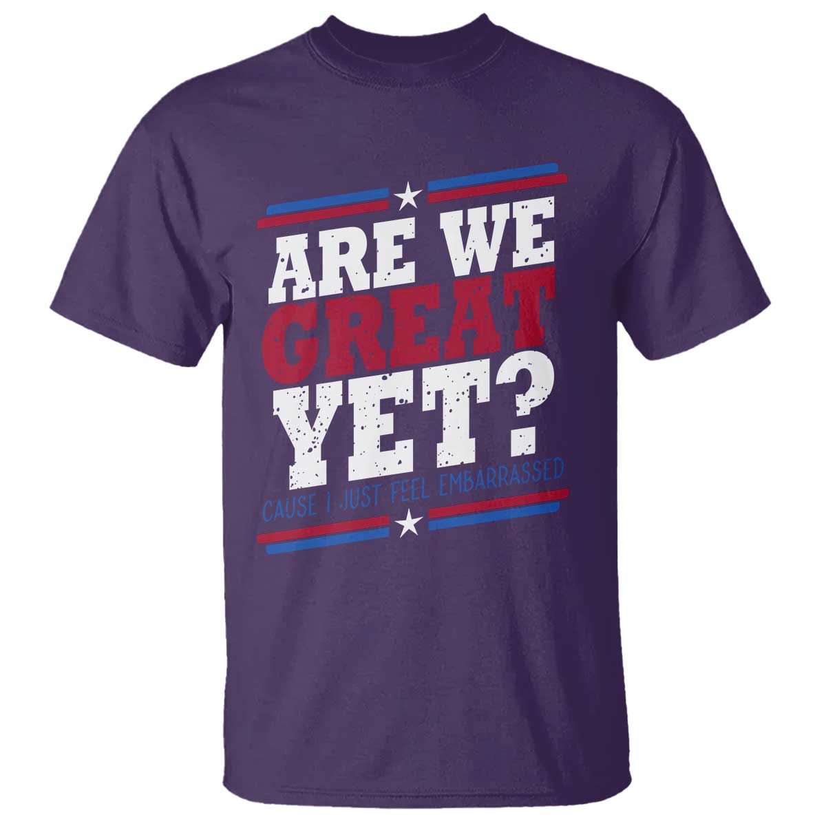 Are We Great Yet Cause I Just Feel Embarrassed T Shirt Vintage Stripes TS11 Purple Print Your Wear