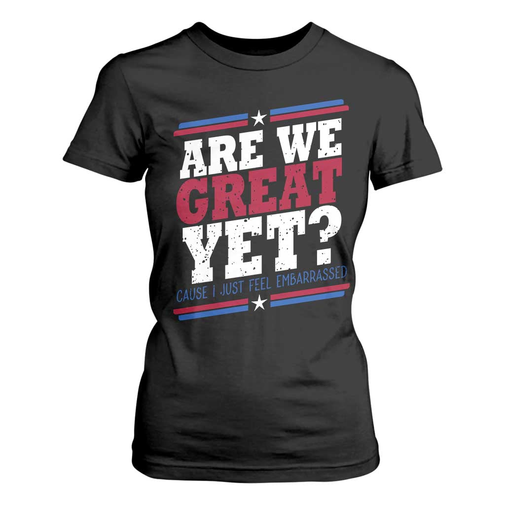 Are We Great Yet Cause I Just Feel Embarrassed T Shirt For Women Vintage Stripes TS11 Black Print Your Wear