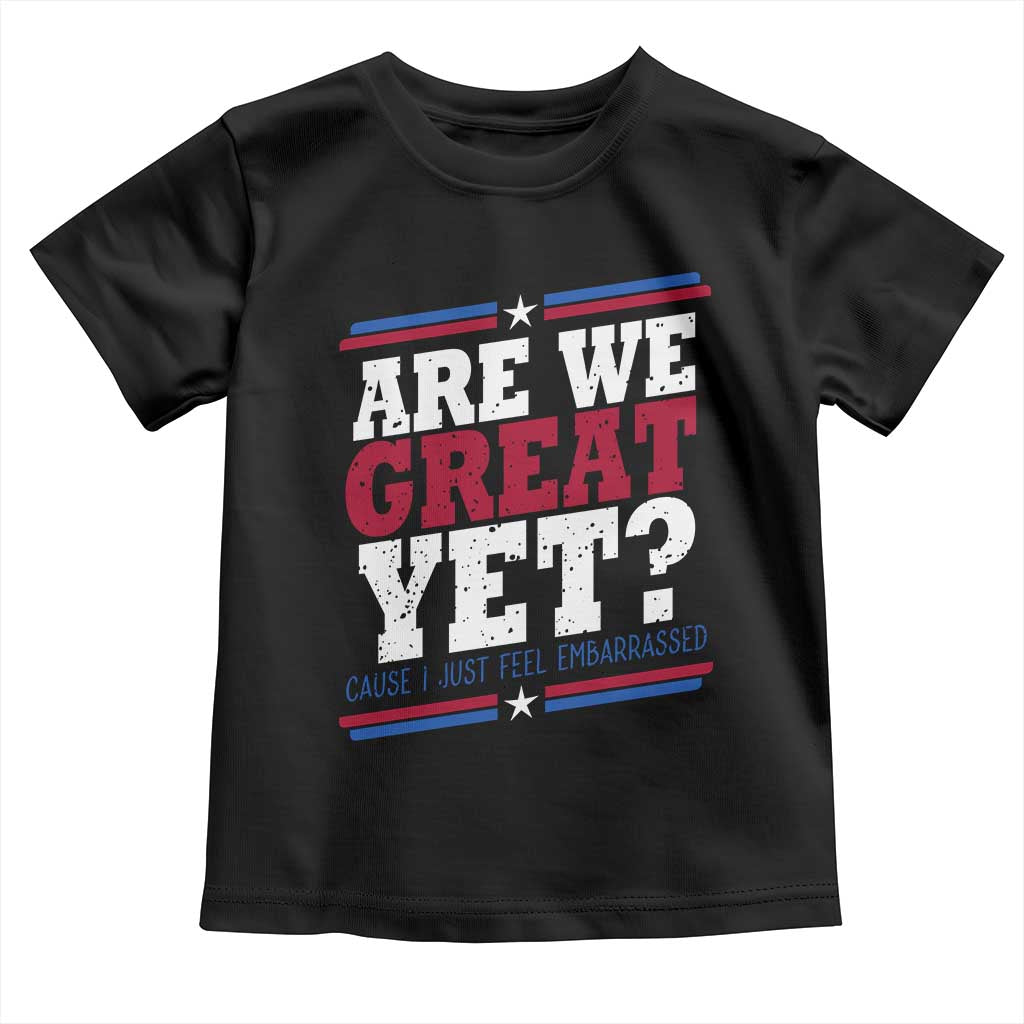 Are We Great Yet Cause I Just Feel Embarrassed Toddler T Shirt Vintage Stripes TS11 Black Print Your Wear