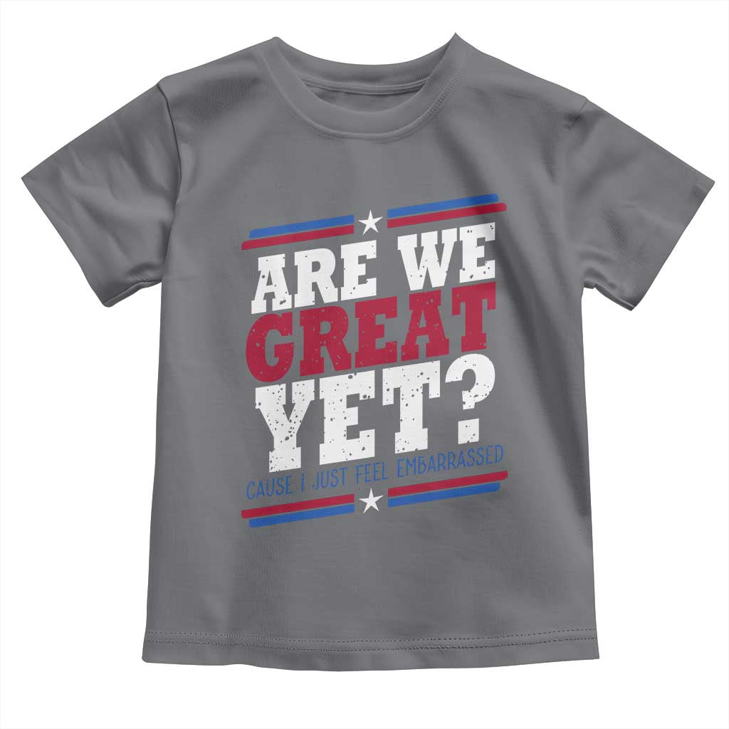 Are We Great Yet Cause I Just Feel Embarrassed Toddler T Shirt Vintage Stripes TS11 Charcoal Print Your Wear