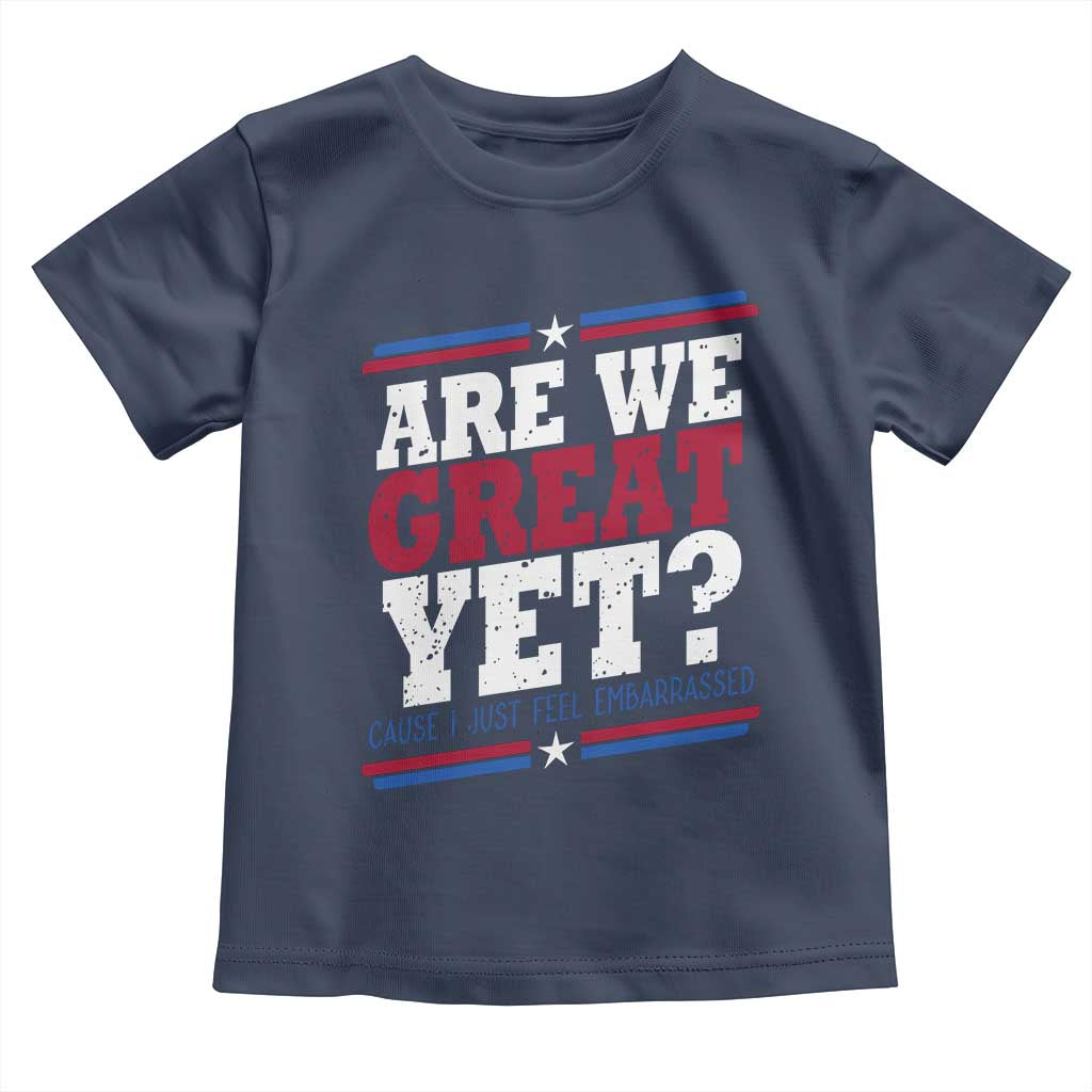 Are We Great Yet Cause I Just Feel Embarrassed Toddler T Shirt Vintage Stripes TS11 Navy Print Your Wear