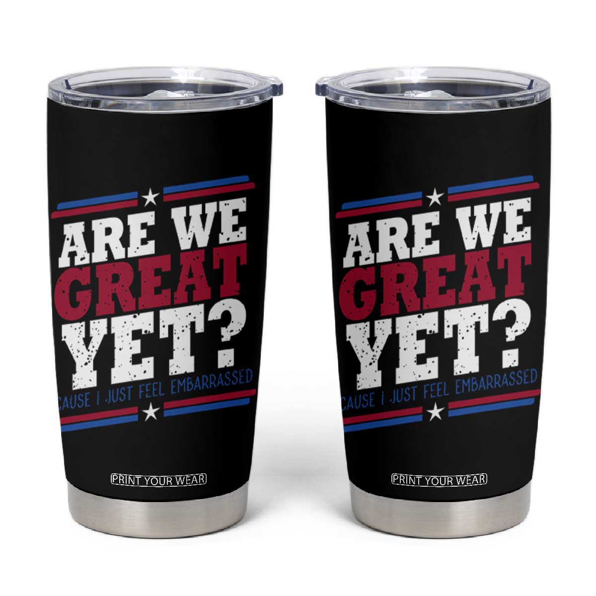 Are We Great Yet Cause I Just Feel Embarrassed Tumbler Cup Vintage Stripes TS11 Black Print Your Wear