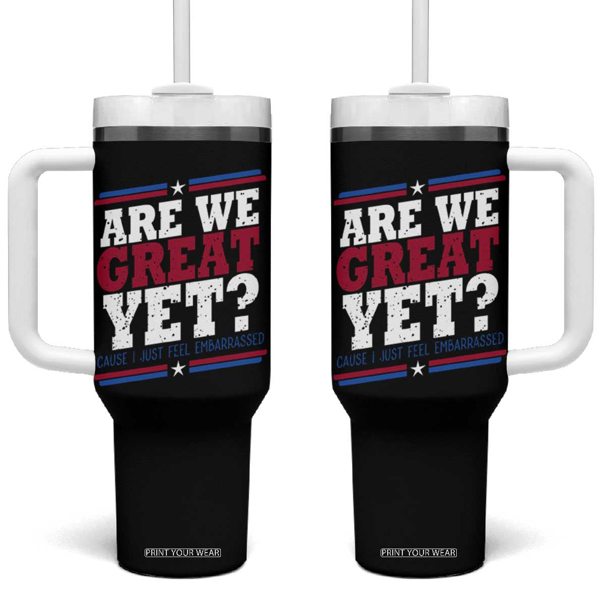 Are We Great Yet Cause I Just Feel Embarrassed Tumbler With Handle Vintage Stripes TS11 One Size: 40 oz Black Print Your Wear