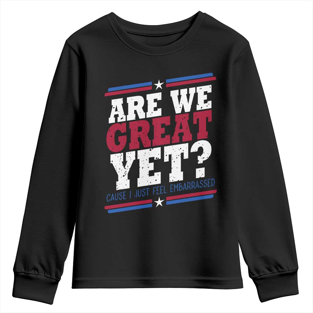 Are We Great Yet Cause I Just Feel Embarrassed Youth Sweatshirt Vintage Stripes TS11 Black Print Your Wear