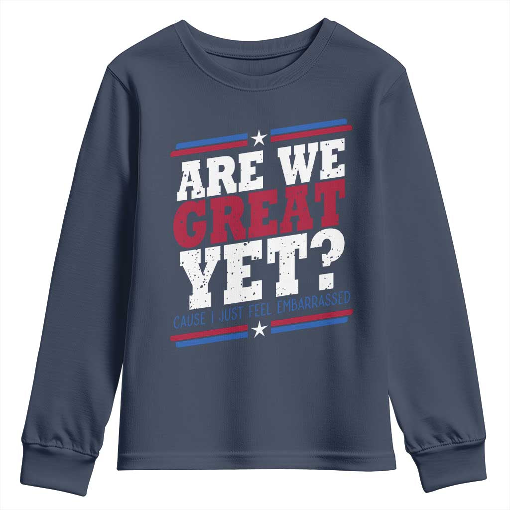 Are We Great Yet Cause I Just Feel Embarrassed Youth Sweatshirt Vintage Stripes TS11 Navy Print Your Wear
