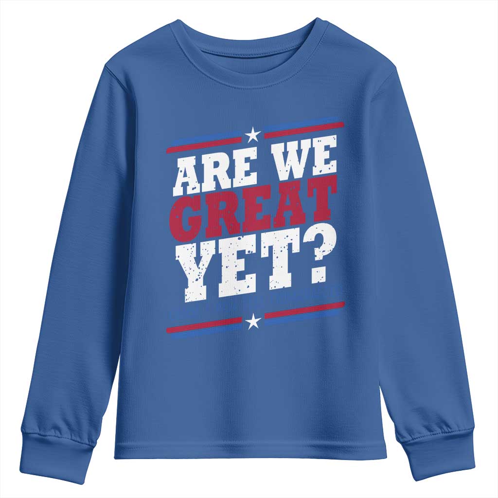 Are We Great Yet Cause I Just Feel Embarrassed Youth Sweatshirt Vintage Stripes TS11 Royal Blue Print Your Wear