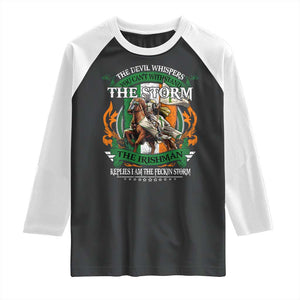 Irish Pride Raglan Shirt The Devil Whispers You Can't Withstand The Storm The Irishman Replies TS11 Black White Print Your Wear