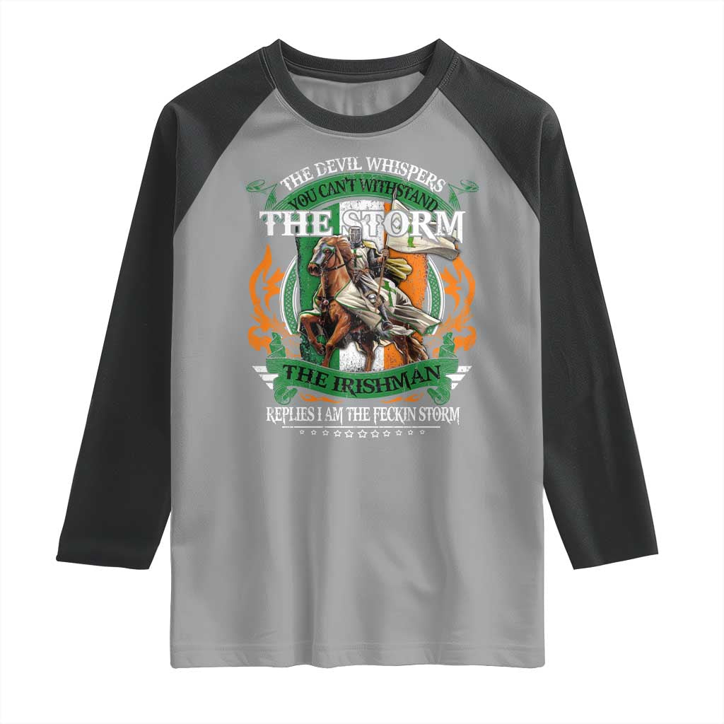 Irish Pride Raglan Shirt The Devil Whispers You Can't Withstand The Storm The Irishman Replies TS11 Sport Gray Black Print Your Wear