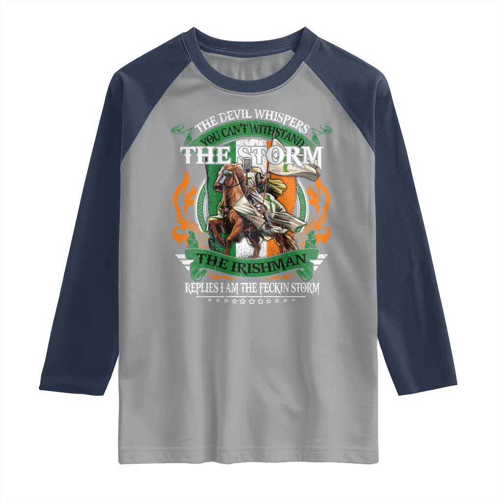 Irish Pride Raglan Shirt The Devil Whispers You Can't Withstand The Storm The Irishman Replies TS11 Sport Gray Navy Print Your Wear