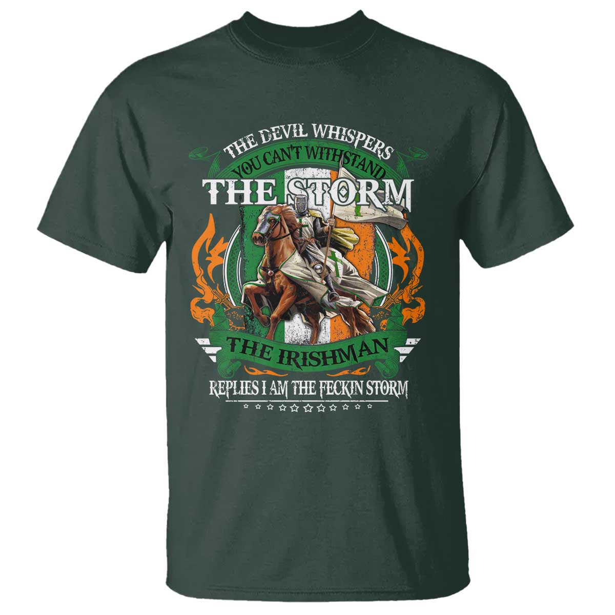 Irish Pride T Shirt The Devil Whispers You Can't Withstand The Storm The Irishman Replies TS11 Dark Forest Green Print Your Wear