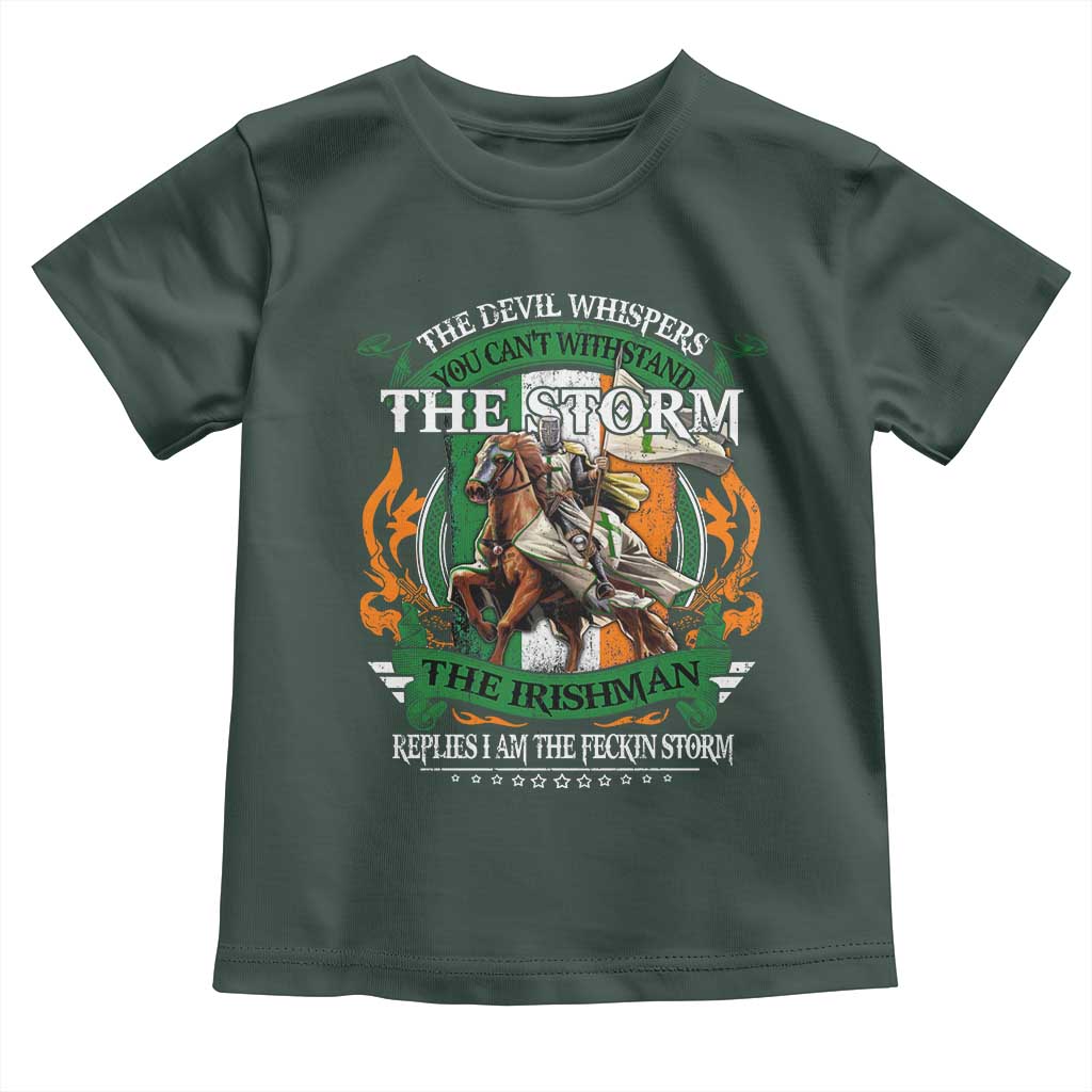 Irish Pride Toddler T Shirt The Devil Whispers You Can't Withstand The Storm The Irishman Replies TS11 Dark Forest Green Print Your Wear