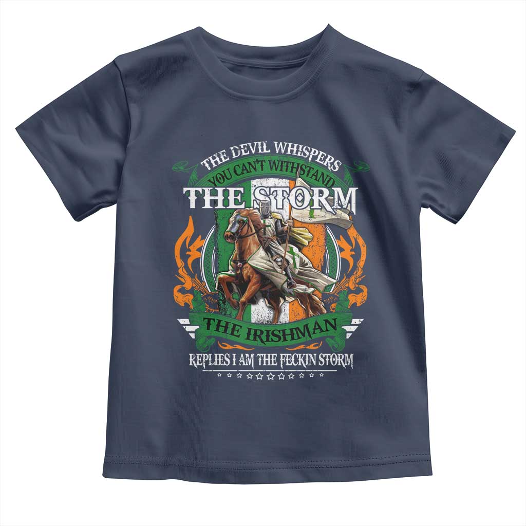 Irish Pride Toddler T Shirt The Devil Whispers You Can't Withstand The Storm The Irishman Replies TS11 Navy Print Your Wear