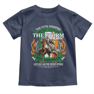 Irish Pride Toddler T Shirt The Devil Whispers You Can't Withstand The Storm The Irishman Replies TS11 Navy Print Your Wear