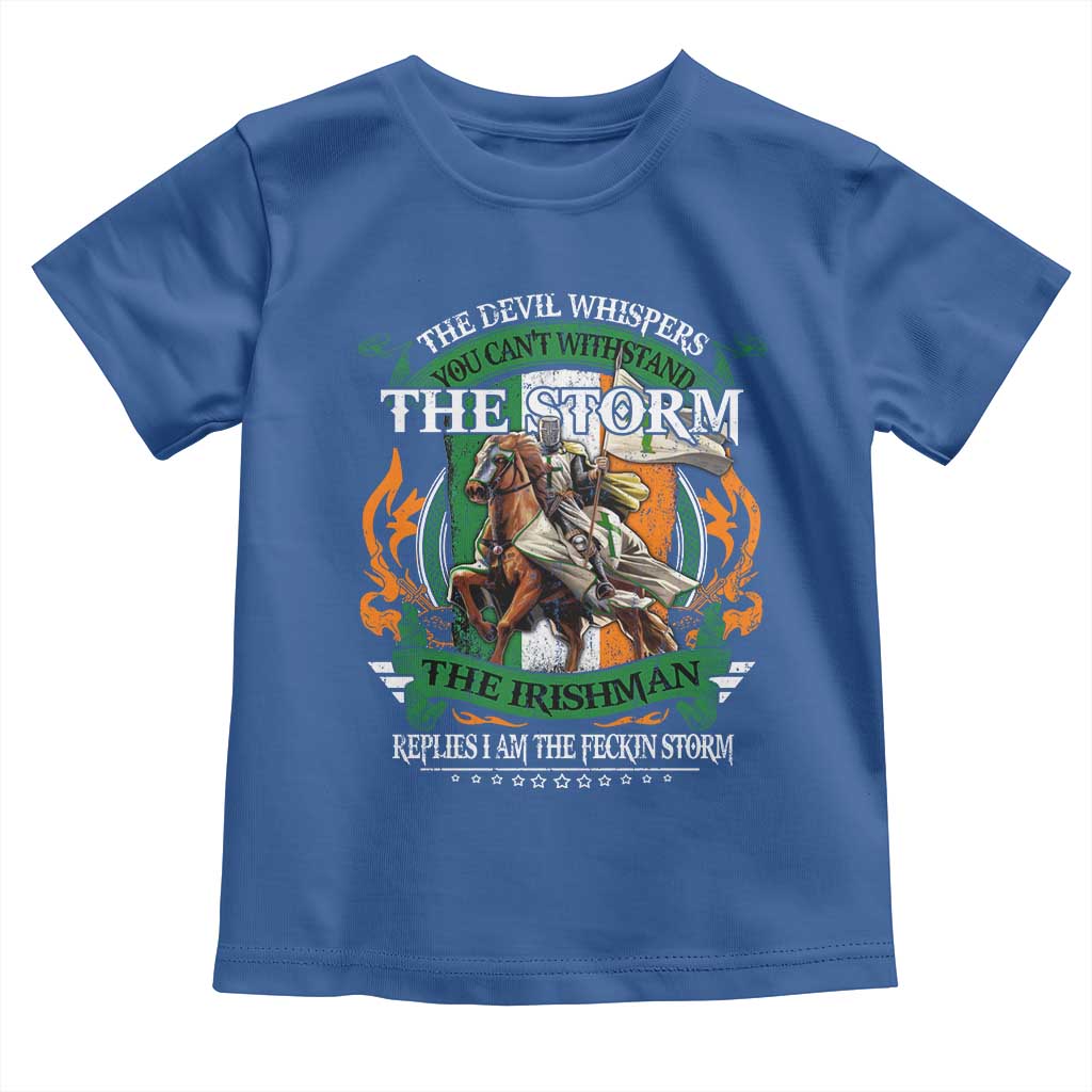 Irish Pride Toddler T Shirt The Devil Whispers You Can't Withstand The Storm The Irishman Replies TS11 Royal Blue Print Your Wear