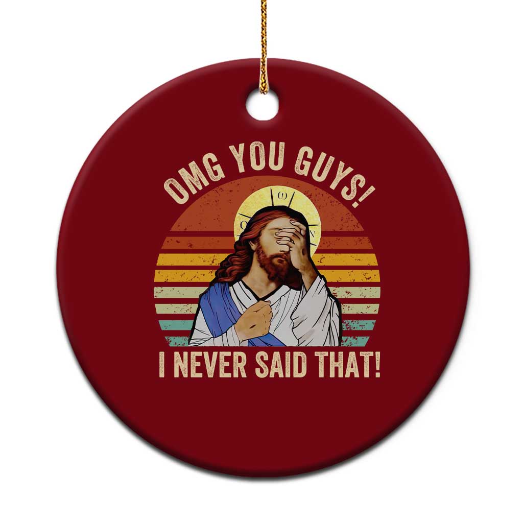 Funny OMG You Guys I Never Said That Ceramic Ornament Retro Christian Relegious TS11 1pc Red Print Your Wear