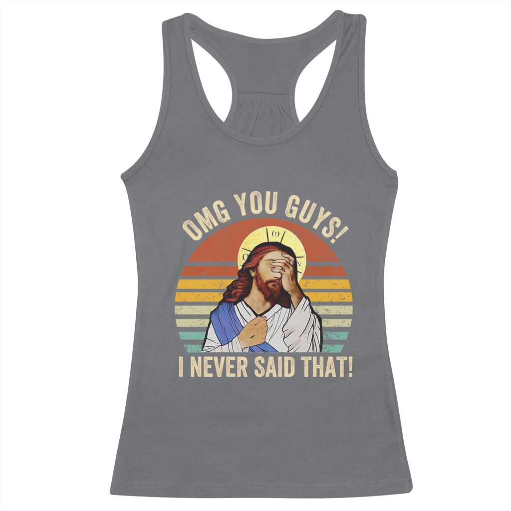 Funny OMG You Guys I Never Said That Racerback Tank Top Retro Christian Relegious TS11 Charcoal Print Your Wear