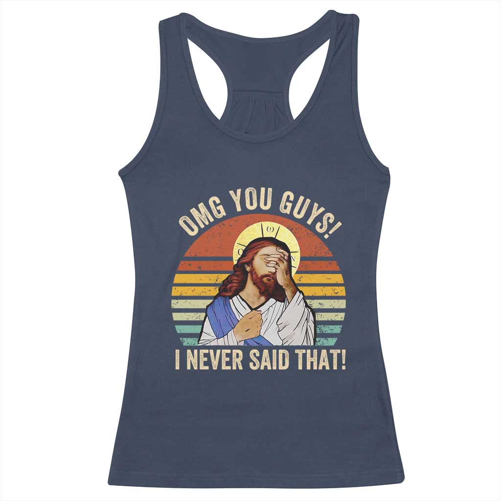 Funny OMG You Guys I Never Said That Racerback Tank Top Retro Christian Relegious TS11 Navy Print Your Wear