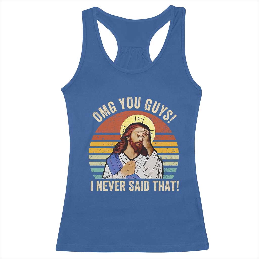 Funny OMG You Guys I Never Said That Racerback Tank Top Retro Christian Relegious TS11 Royal Blue Print Your Wear