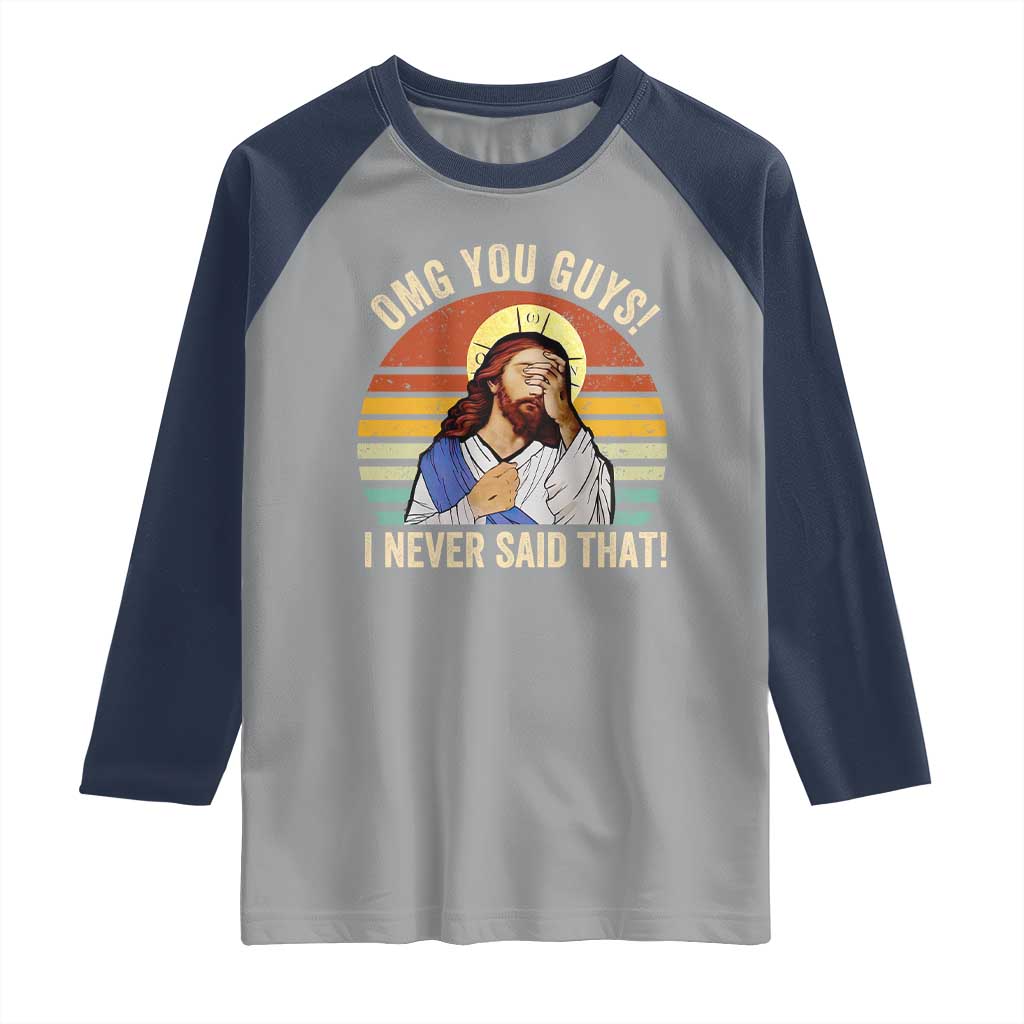 Funny OMG You Guys I Never Said That Raglan Shirt Retro Christian Relegious TS11 Sport Gray Navy Print Your Wear