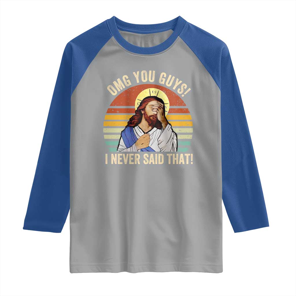 Funny OMG You Guys I Never Said That Raglan Shirt Retro Christian Relegious TS11 Sport Gray Royal Print Your Wear