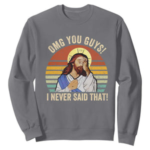 Funny OMG You Guys I Never Said That Sweatshirt Retro Christian Relegious TS11 Charcoal Print Your Wear