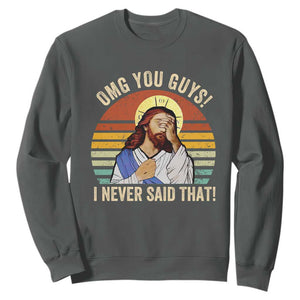 Funny OMG You Guys I Never Said That Sweatshirt Retro Christian Relegious TS11 Dark Heather Print Your Wear