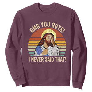 Funny OMG You Guys I Never Said That Sweatshirt Retro Christian Relegious TS11 Maroon Print Your Wear