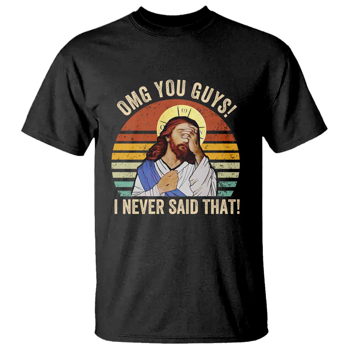 Funny OMG You Guys I Never Said That T Shirt Retro Christian Relegious TS11 Black Print Your Wear